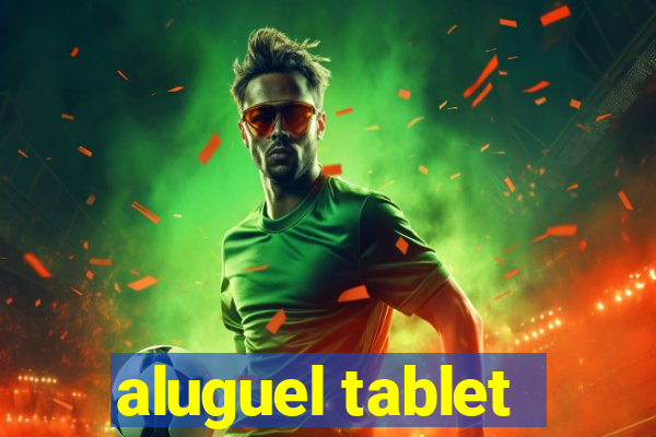 aluguel tablet